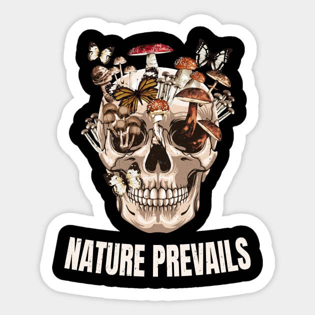 Nature Prevails Skull With Mushrooms Sticker by Foxxy Merch